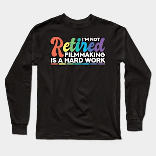 Retirement Plan Filmmaking Filmmaker Long Sleeve T-Shirt